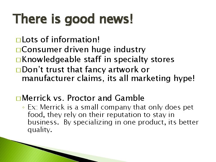 There is good news! � Lots of information! � Consumer driven huge industry �