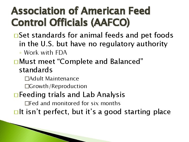 Association of American Feed Control Officials (AAFCO) � Set standards for animal feeds and