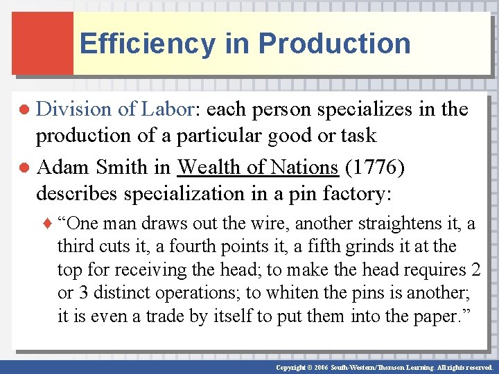 Efficiency in Production ● Division of Labor: each person specializes in the production of