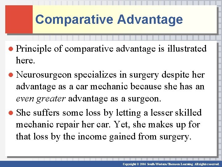 Comparative Advantage ● Principle of comparative advantage is illustrated here. ● Neurosurgeon specializes in