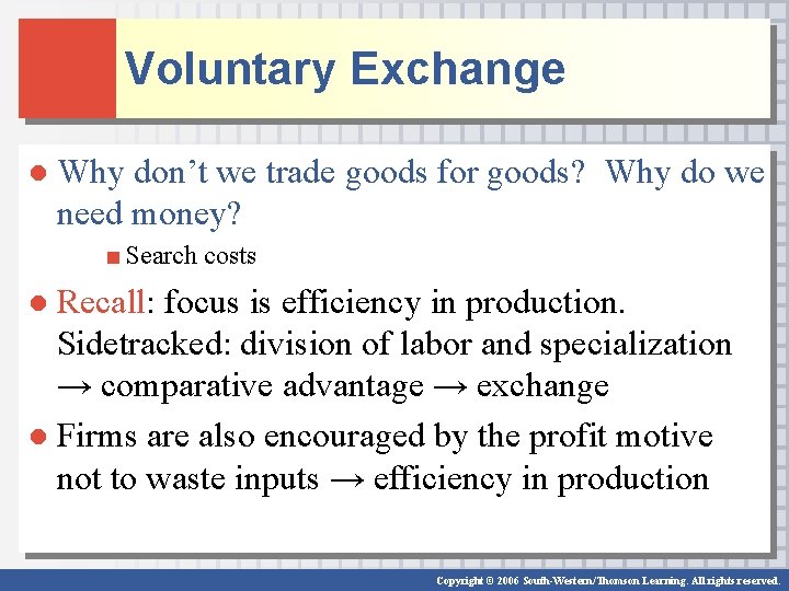 Voluntary Exchange ● Why don’t we trade goods for goods? Why do we need