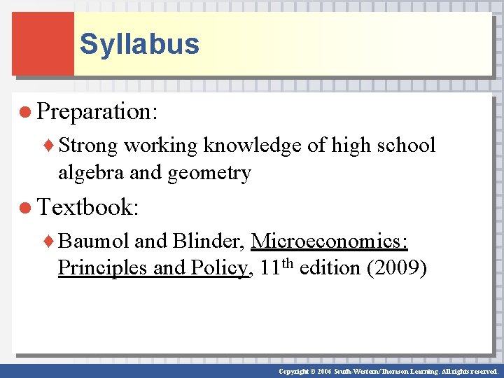 Syllabus ● Preparation: ♦ Strong working knowledge of high school algebra and geometry ●