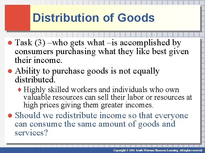 Distribution of Goods ● Task (3) –who gets what –is accomplished by consumers purchasing