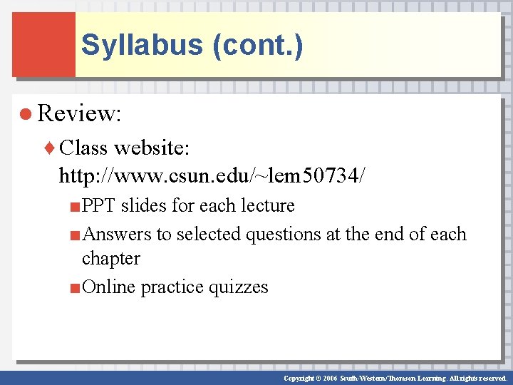 Syllabus (cont. ) ● Review: ♦ Class website: http: //www. csun. edu/~lem 50734/ ■PPT