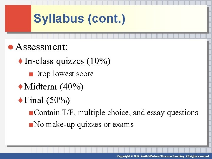 Syllabus (cont. ) ● Assessment: ♦ In-class quizzes (10%) ■Drop lowest score ♦ Midterm