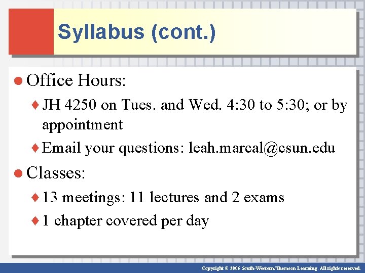 Syllabus (cont. ) ● Office Hours: ♦ JH 4250 on Tues. and Wed. 4:
