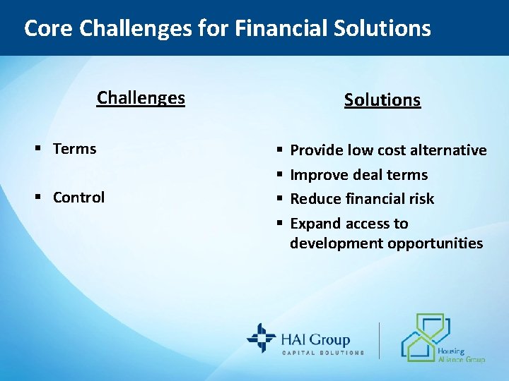 Core Challenges for Financial Solutions Challenges § Terms § Control Solutions § § Provide