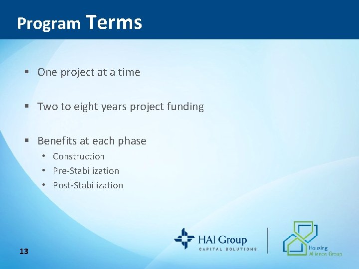 Program Terms § One project at a time § Two to eight years project