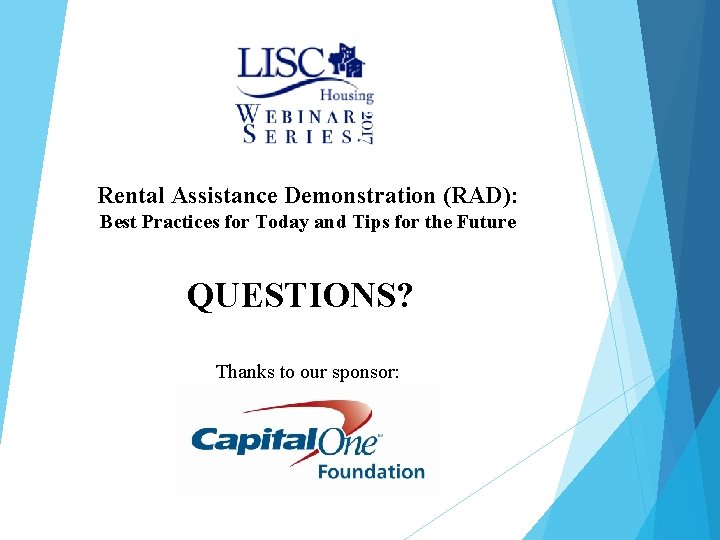 Rental Assistance Demonstration (RAD): Best Practices for Today and Tips for the Future QUESTIONS?