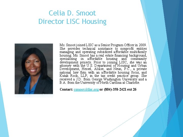 Celia D. Smoot Director LISC Housing Ms. Smoot joined LISC as a Senior Program