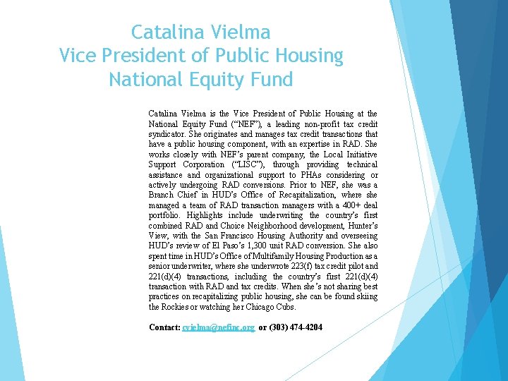 Catalina Vielma Vice President of Public Housing National Equity Fund Catalina Vielma is the