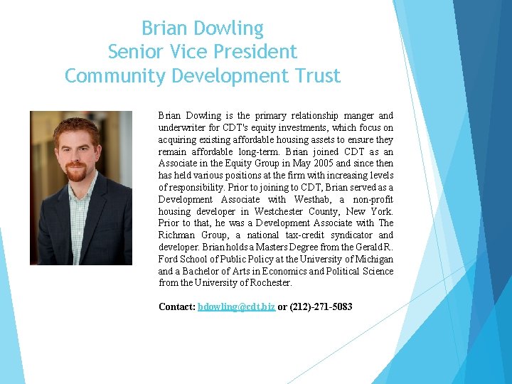 Brian Dowling Senior Vice President Community Development Trust Brian Dowling is the primary relationship