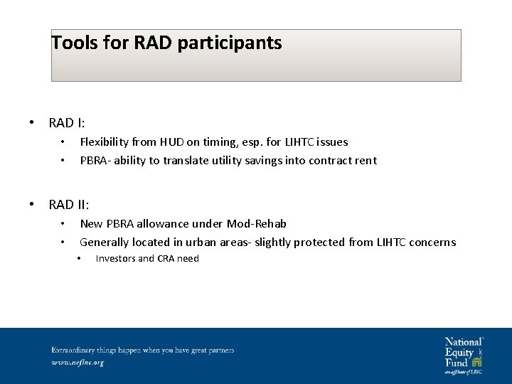 Tools for RAD participants • RAD I: • • Flexibility from HUD on timing,