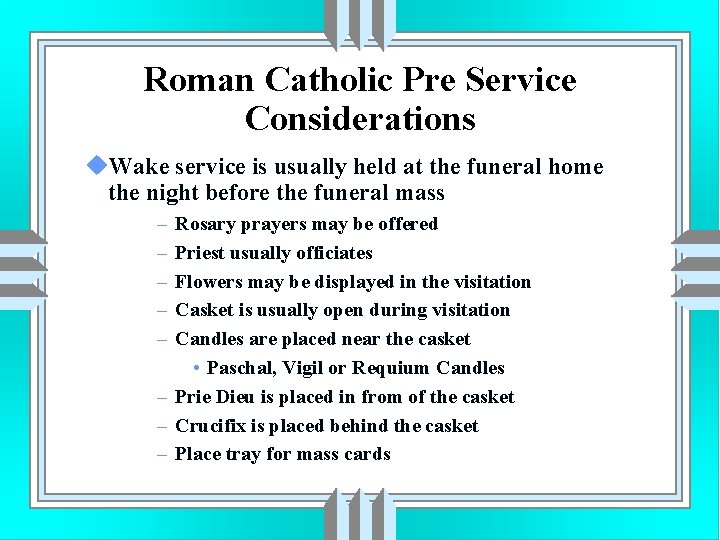 Roman Catholic Pre Service Considerations u. Wake service is usually held at the funeral