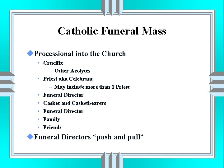 Catholic Funeral Mass u. Processional into the Church • Crucifix – Other Acolytes •