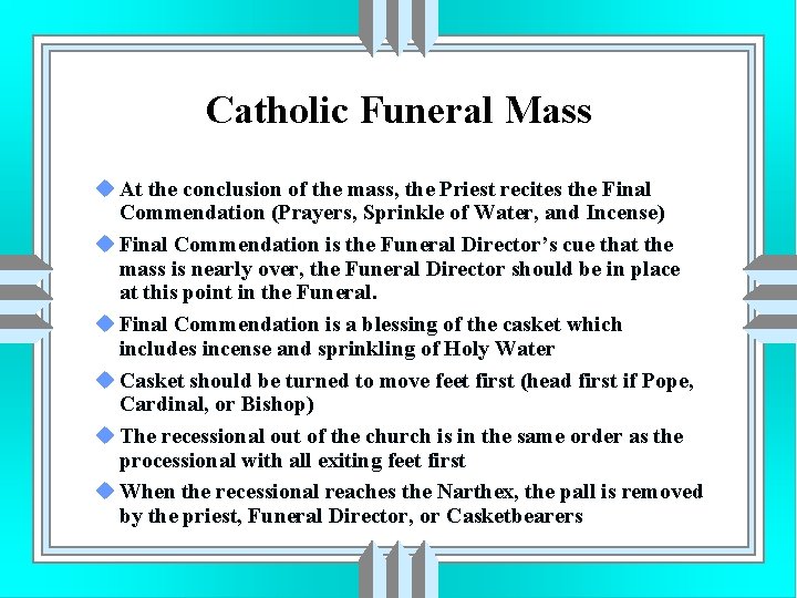 Catholic Funeral Mass u At the conclusion of the mass, the Priest recites the