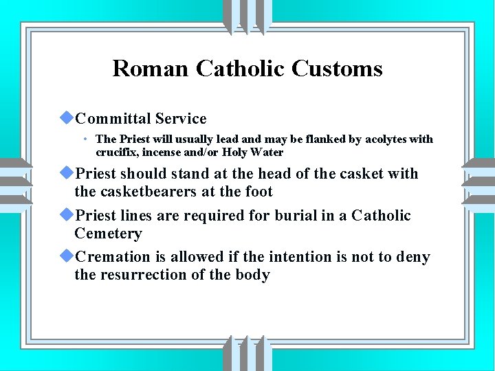 Roman Catholic Customs u. Committal Service • The Priest will usually lead and may