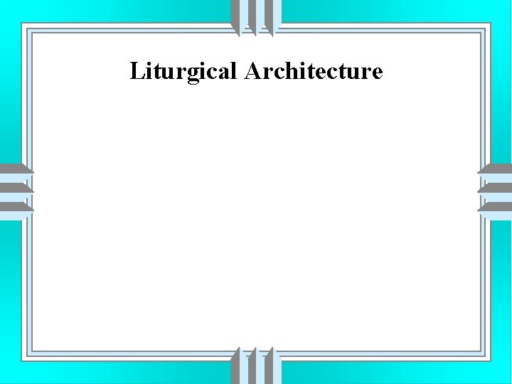 Liturgical Architecture 