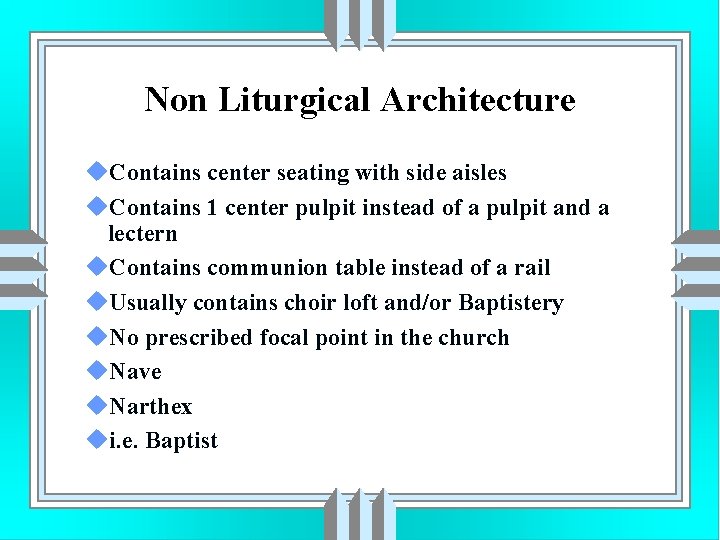 Non Liturgical Architecture u. Contains center seating with side aisles u. Contains 1 center