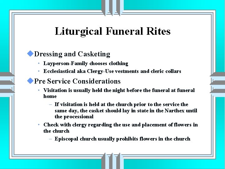 Liturgical Funeral Rites u. Dressing and Casketing • Layperson-Family chooses clothing • Ecclesiastical aka