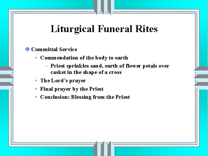 Liturgical Funeral Rites u Committal Service • Commendation of the body to earth –