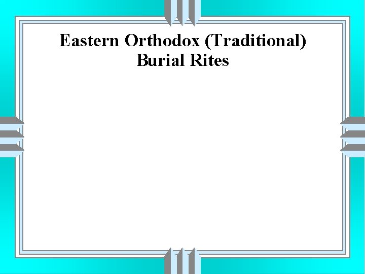 Eastern Orthodox (Traditional) Burial Rites 