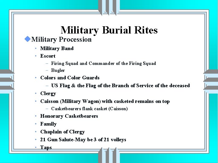 Military Burial Rites u. Military Procession • Military Band • Escort – Firing Squad