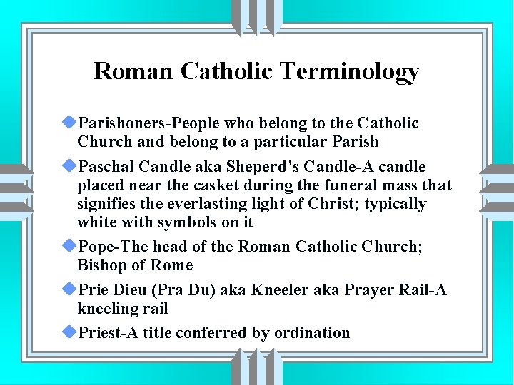 Roman Catholic Terminology u. Parishoners-People who belong to the Catholic Church and belong to