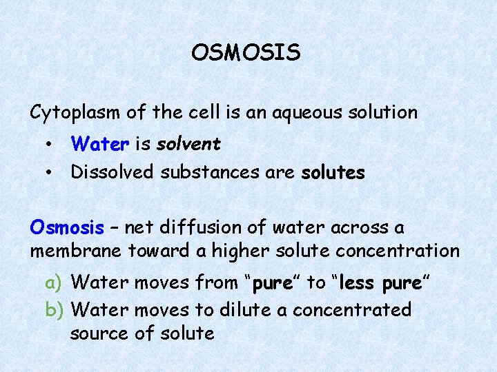 OSMOSIS Cytoplasm of the cell is an aqueous solution • Water is solvent •