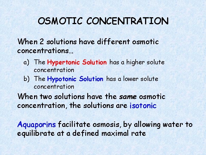 OSMOTIC CONCENTRATION When 2 solutions have different osmotic concentrations… a) The Hypertonic Solution has