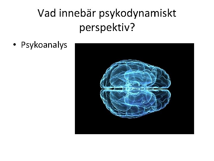 Vad innebär psykodynamiskt perspektiv? • Psykoanalys 