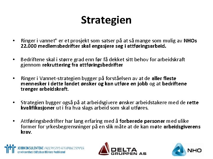 Strategien • Ringer i vannet" er et prosjekt som satser på at så mange