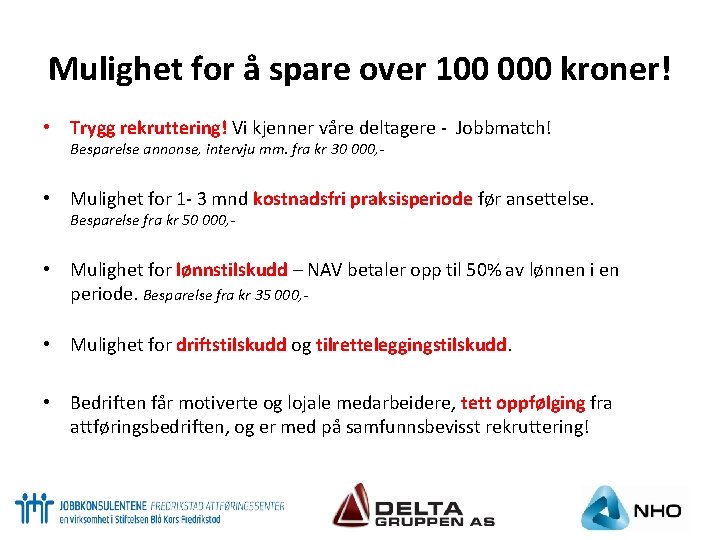 Mulighet for å spare over 100 000 kroner! • Trygg rekruttering! Vi kjenner våre