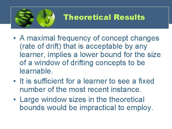 Theoretical Results • A maximal frequency of concept changes (rate of drift) that is