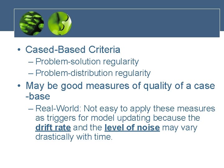  • Cased-Based Criteria – Problem-solution regularity – Problem-distribution regularity • May be good