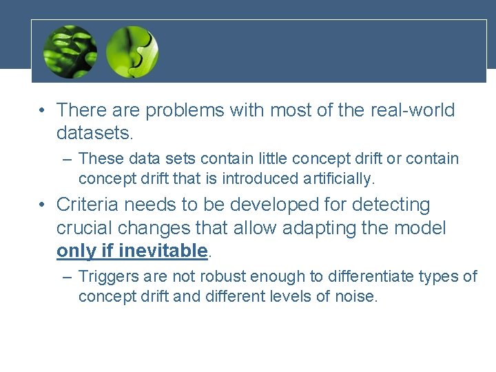  • There are problems with most of the real-world datasets. – These data