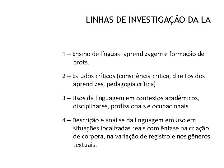 LINHAS DE INVESTIGAÇÃO DA LA 1 – Ensino de línguas: aprendizagem e formação de