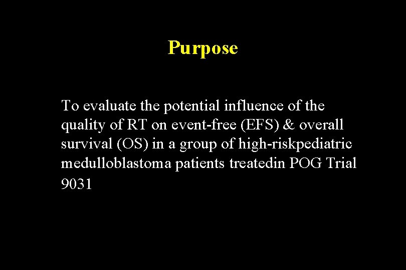 Purpose To evaluate the potential influence of the quality of RT on event-free (EFS) Purpose To evaluate the potential influence of the quality of RT on event-free (EFS)