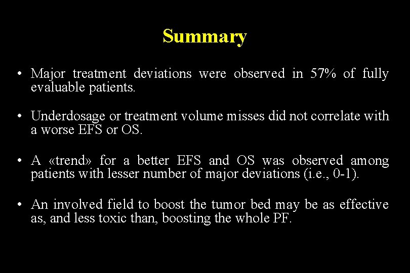 Summary • Major treatment deviations were observed in 57% of fully evaluable patients. •