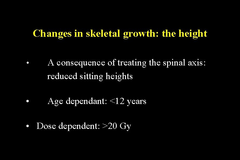 Changes in skeletal growth: the height • A consequence of treating the spinal axis: