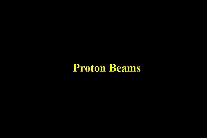 Proton Beams 