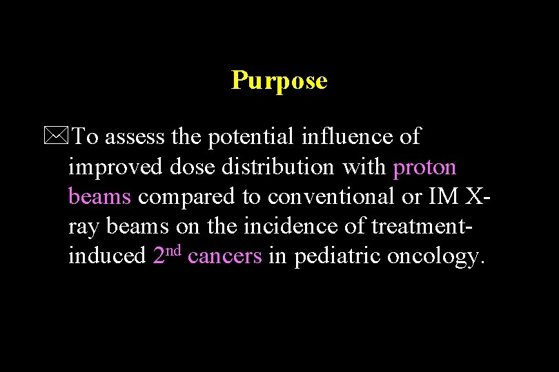 Purpose *To assess the potential influence of improved dose distribution with proton beams compared