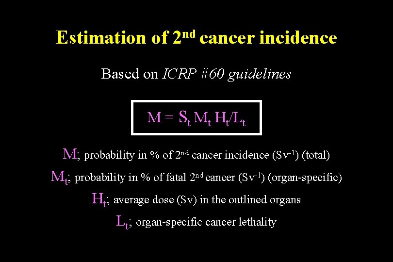 Estimation of 2 nd cancer incidence Based on ICRP #60 guidelines M = St