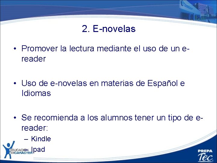 2. E-novelas • Promover la lectura mediante el uso de un ereader • Uso