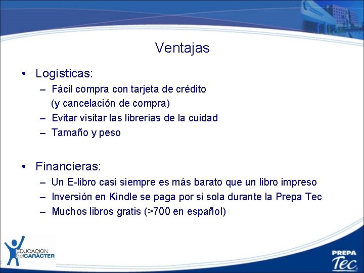 Ventajas • Logísticas: – Fácil compra con tarjeta de crédito (y cancelación de compra)