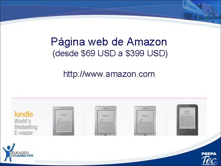 Página web de Amazon (desde $69 USD a $399 USD) http: //www. amazon. com
