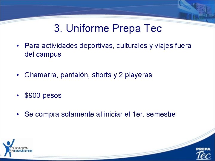 3. Uniforme Prepa Tec • Para actividades deportivas, culturales y viajes fuera del campus