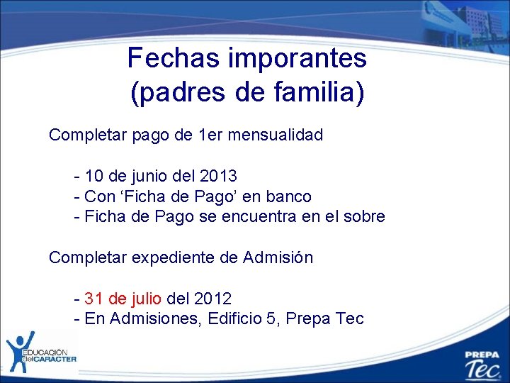 Fechas imporantes (padres de familia) Completar pago de 1 er mensualidad - 10 de