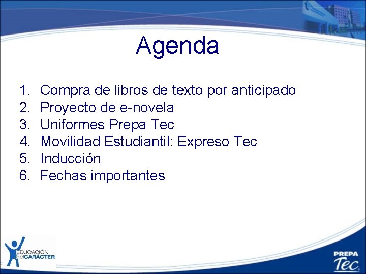 Agenda 1. 2. 3. 4. 5. 6. Compra de libros de texto por anticipado