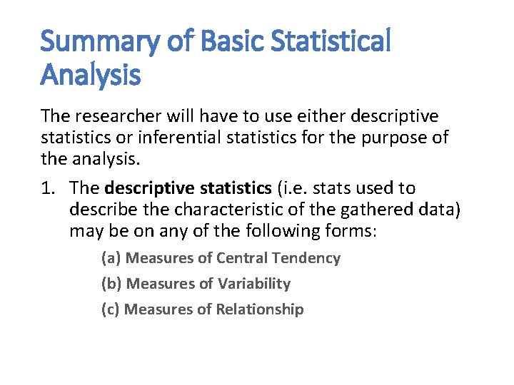 Summary of Basic Statistical Analysis The researcher will have to use either descriptive statistics